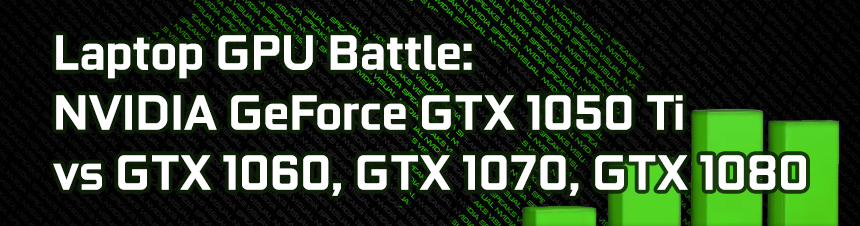 Opdater presse Stædig Laptop GPUs battle: NVIDIA GeForce GTX 1050 Ti vs GTX 1050, GTX 1060, GTX  1070 and GTX 1080 - specs and benchmarks | LaptopMedia.com