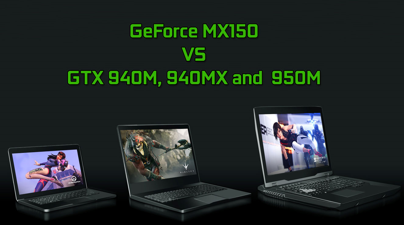korn Gurgle Mania NVIDIA GeForce MX150 vs 940M, 940MX and 950M - benchmarks and gaming  comparison | LaptopMedia.com