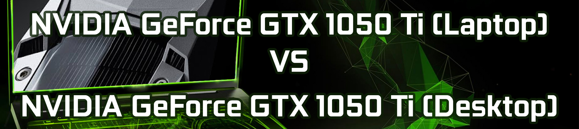 NVIDIA GeForce GTX 1050 Ti (Laptop) vs GeForce GTX 1050 Ti (Desktop ...