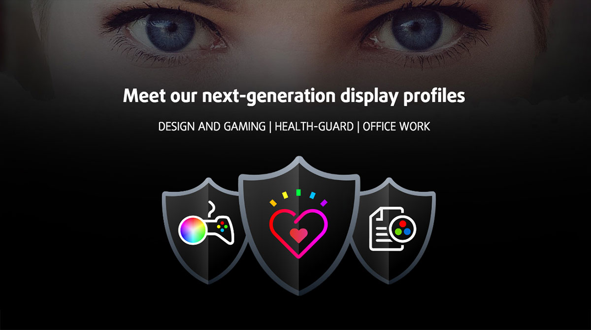 Meet our next-generation display profiles - “Health-Guard”, “Design and ...
